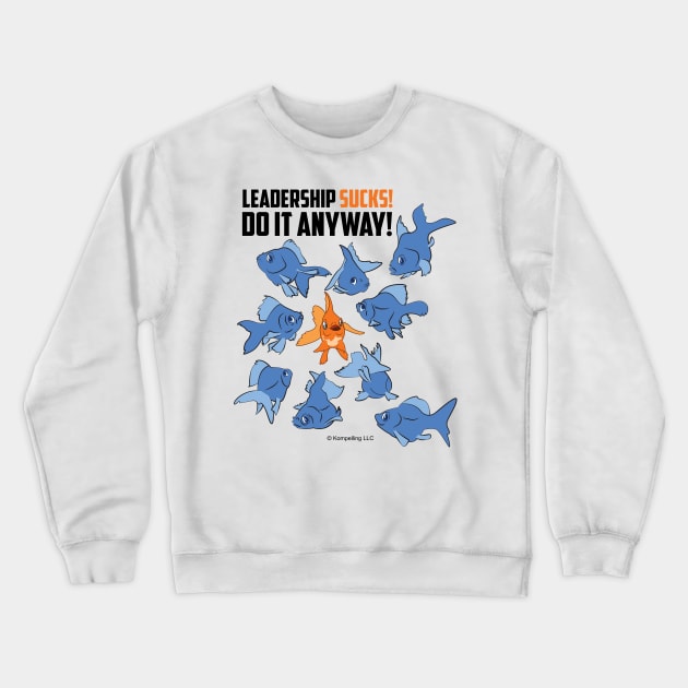 Why Leadership Sucks™ (Fish Version) Crewneck Sweatshirt by milesanthonysmith